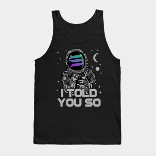 Astronaut Solana Coin I Told You So Crypto Token Cryptocurrency Wallet Birthday Gift For Men Women Kids Tank Top